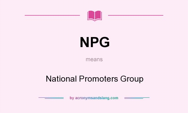 What does NPG mean? It stands for National Promoters Group