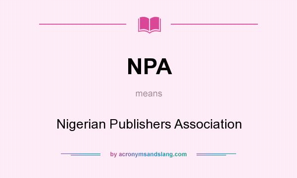 What does NPA mean? It stands for Nigerian Publishers Association