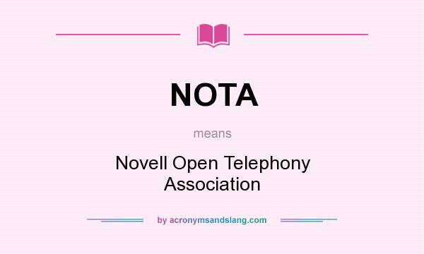 What does NOTA mean? It stands for Novell Open Telephony Association