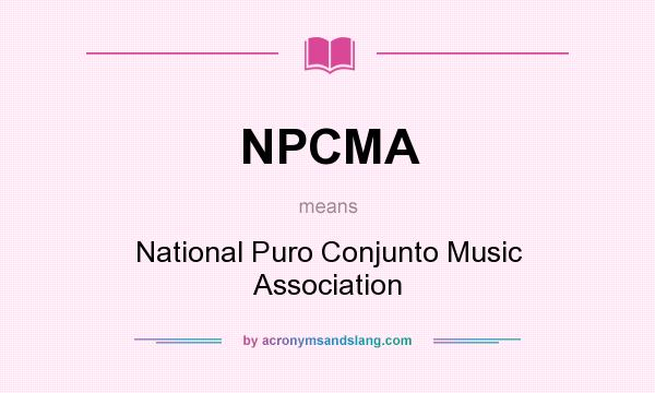 What does NPCMA mean? It stands for National Puro Conjunto Music Association