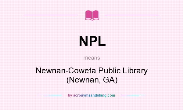 What does NPL mean? It stands for Newnan-Coweta Public Library (Newnan, GA)