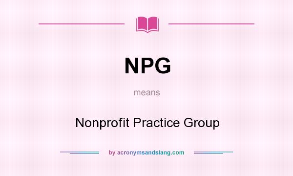 What does NPG mean? It stands for Nonprofit Practice Group