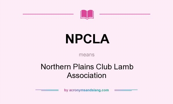 What does NPCLA mean? It stands for Northern Plains Club Lamb Association