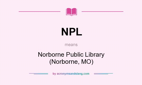 What does NPL mean? It stands for Norborne Public Library (Norborne, MO)