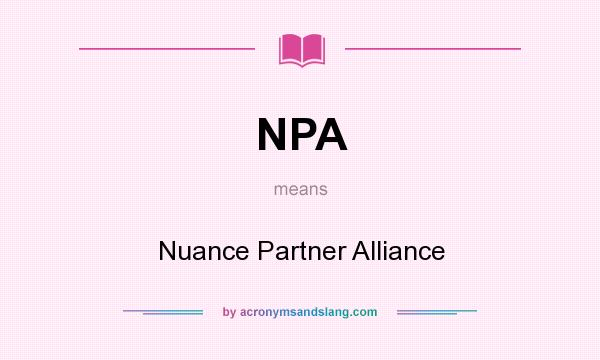 What does NPA mean? It stands for Nuance Partner Alliance