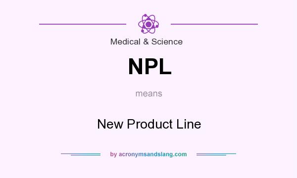What does NPL mean? It stands for New Product Line