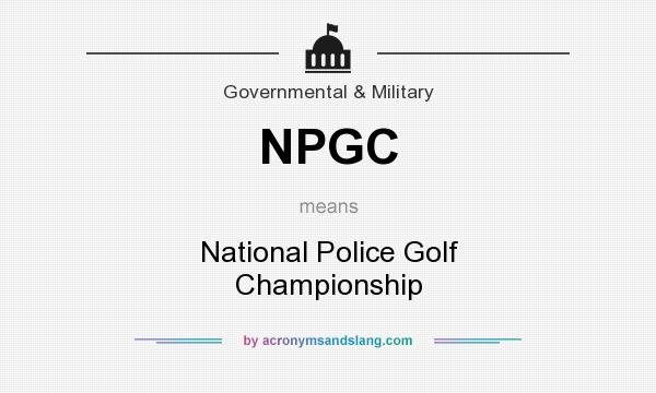 What does NPGC mean? It stands for National Police Golf Championship
