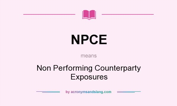 What does NPCE mean? It stands for Non Performing Counterparty Exposures