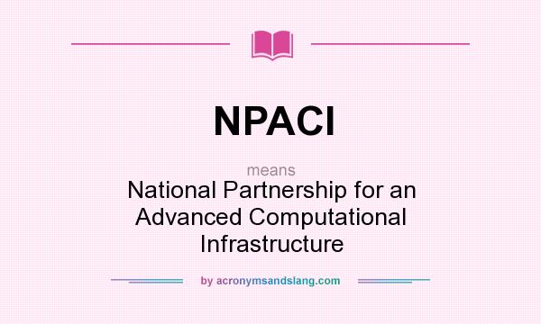 What does NPACI mean? It stands for National Partnership for an Advanced Computational Infrastructure