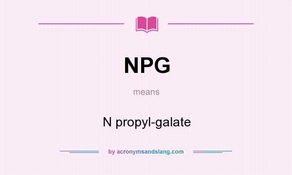 What does NPG mean? It stands for N propyl-galate