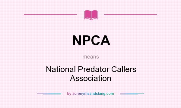What does NPCA mean? It stands for National Predator Callers Association