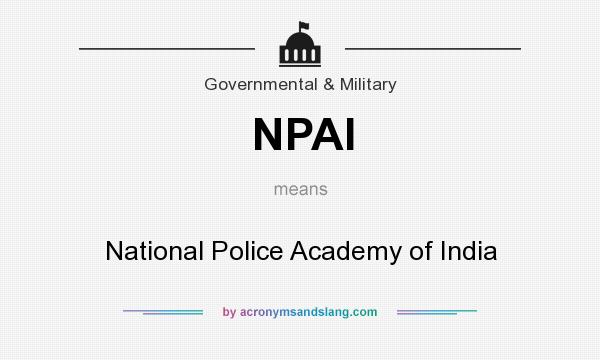 What does NPAI mean? It stands for National Police Academy of India