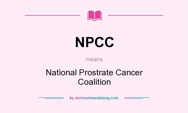 What does NPCC mean? It stands for National Prostrate Cancer Coalition