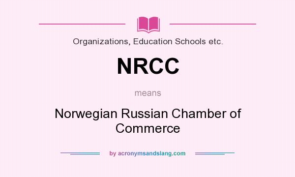 What does NRCC mean? It stands for Norwegian Russian Chamber of Commerce