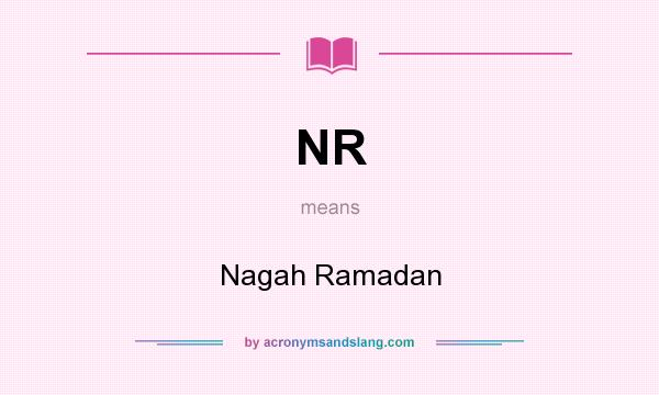 What does NR mean? It stands for Nagah Ramadan