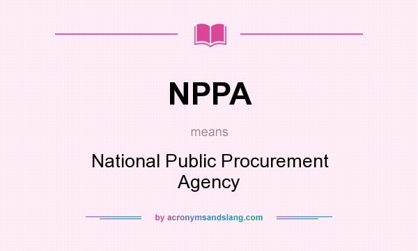 What does NPPA mean? It stands for National Public Procurement Agency