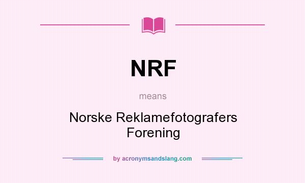 What does NRF mean? It stands for Norske Reklamefotografers Forening