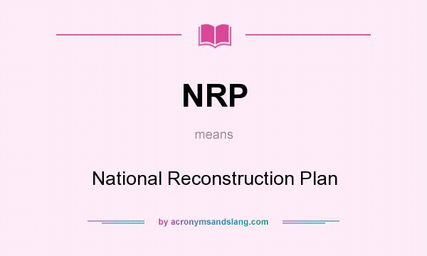 What does NRP mean? It stands for National Reconstruction Plan