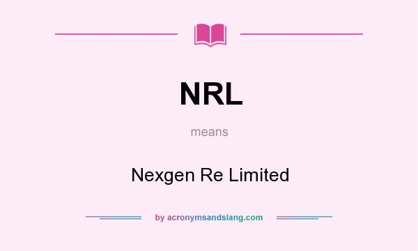 What does NRL mean? It stands for Nexgen Re Limited