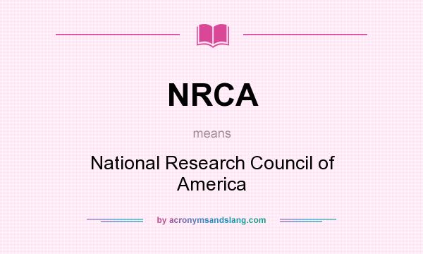 What does NRCA mean? It stands for National Research Council of America
