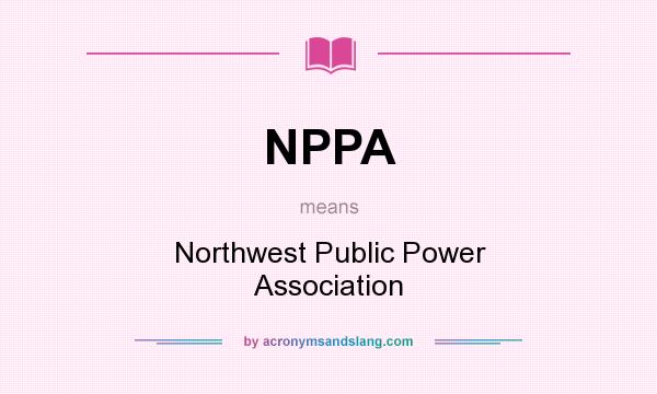 What does NPPA mean? It stands for Northwest Public Power Association