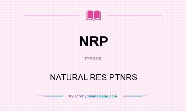 What does NRP mean? It stands for NATURAL RES PTNRS