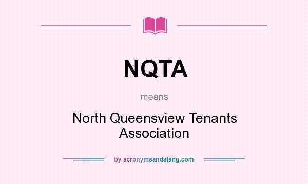What does NQTA mean? It stands for North Queensview Tenants Association