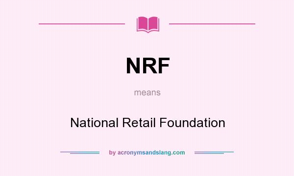 What does NRF mean? It stands for National Retail Foundation