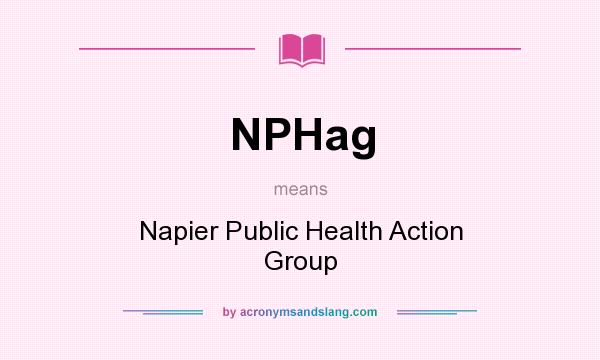 What does NPHag mean? It stands for Napier Public Health Action Group