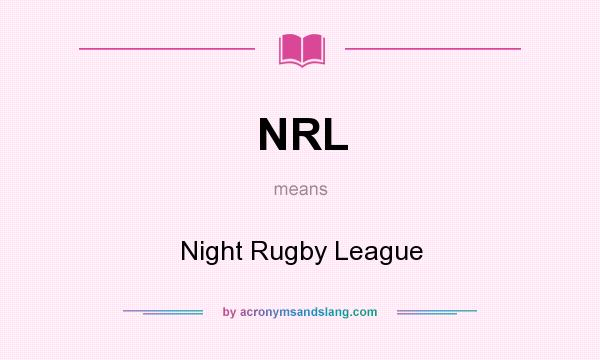 What does NRL mean? It stands for Night Rugby League