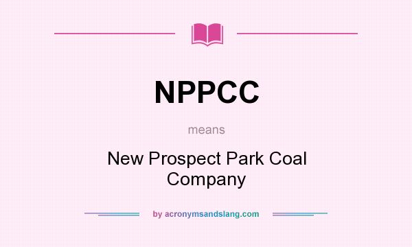What does NPPCC mean? It stands for New Prospect Park Coal Company