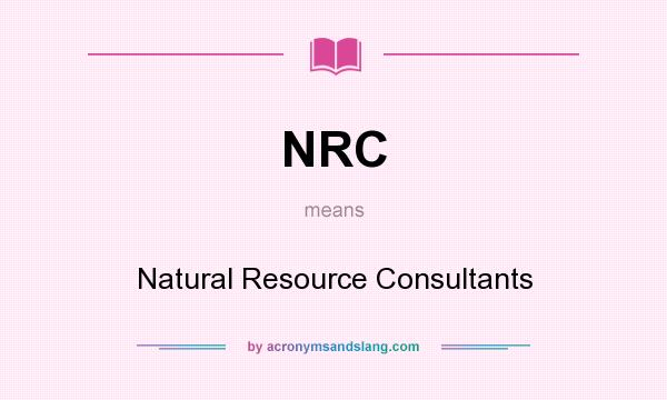 What does NRC mean? It stands for Natural Resource Consultants