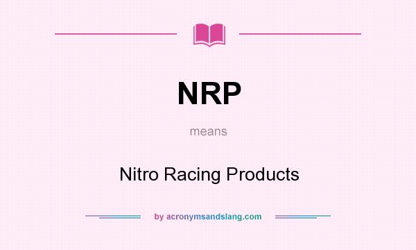 What does NRP mean? It stands for Nitro Racing Products