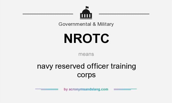What does NROTC mean? It stands for navy reserved officer training corps
