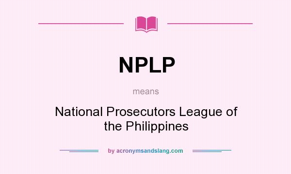 What does NPLP mean? It stands for National Prosecutors League of the Philippines