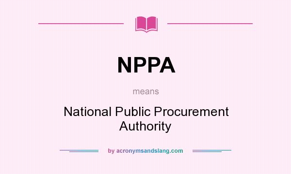 What does NPPA mean? It stands for National Public Procurement Authority