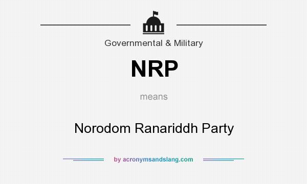 What does NRP mean? It stands for Norodom Ranariddh Party
