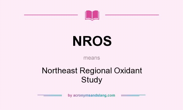What does NROS mean? It stands for Northeast Regional Oxidant Study
