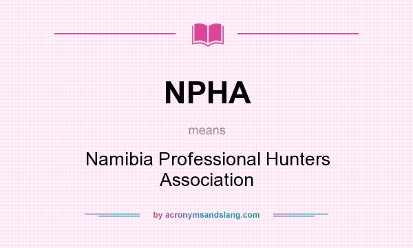 What does NPHA mean? It stands for Namibia Professional Hunters Association