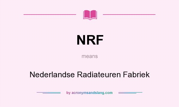 What does NRF mean? It stands for Nederlandse Radiateuren Fabriek