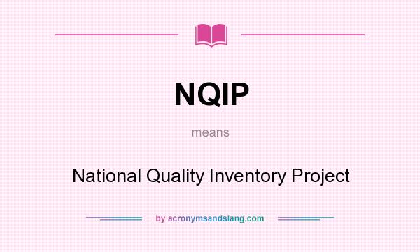 What does NQIP mean? It stands for National Quality Inventory Project