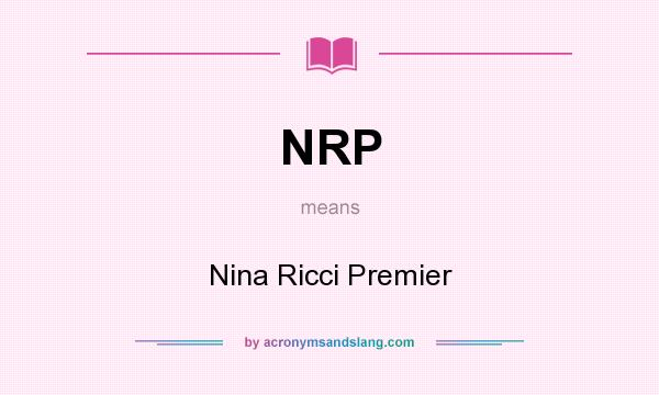 What does NRP mean? It stands for Nina Ricci Premier