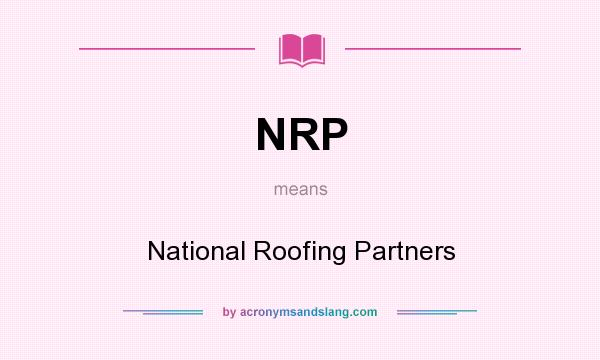 What does NRP mean? It stands for National Roofing Partners