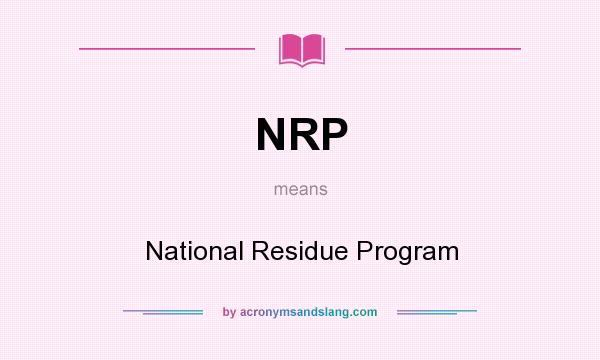 What does NRP mean? It stands for National Residue Program
