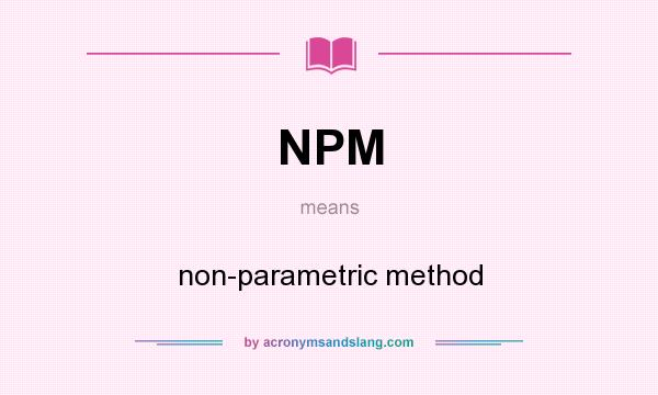 What does NPM mean? It stands for non-parametric method