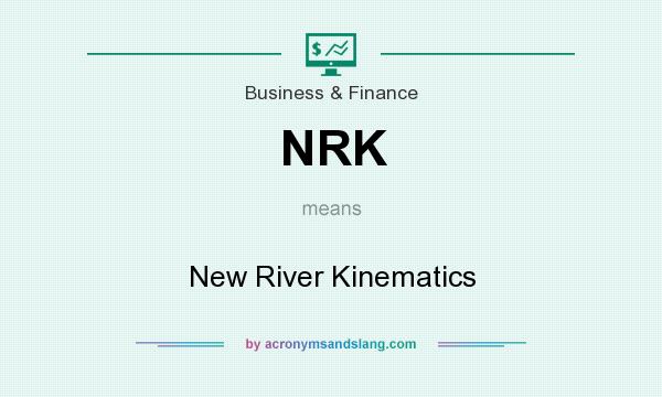 What does NRK mean? It stands for New River Kinematics