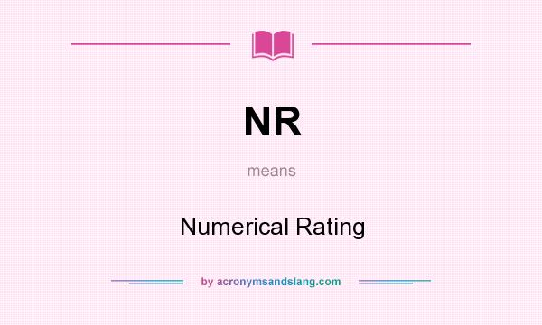 What does NR mean? It stands for Numerical Rating