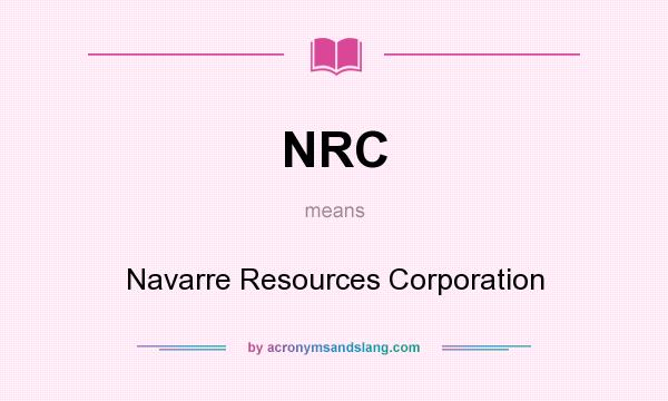 What does NRC mean? It stands for Navarre Resources Corporation