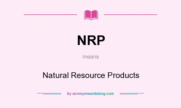 What does NRP mean? It stands for Natural Resource Products