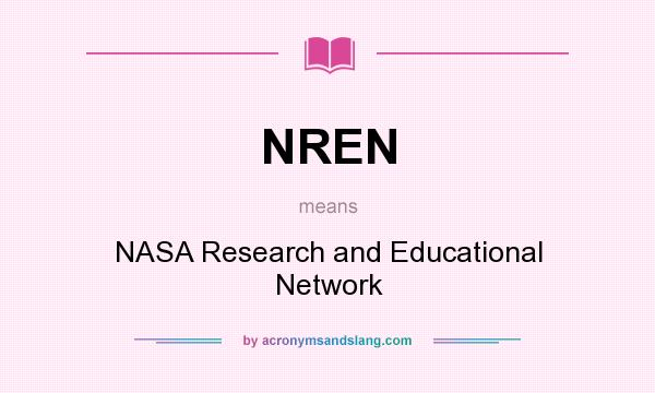 What does NREN mean? It stands for NASA Research and Educational Network